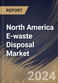 North America E-waste Disposal Market Size, Share & Trends Analysis Report By Material, By Source (Consumer Electronics, IT & Telecommunication, Household Appliances, and Others), By Country and Growth Forecast, 2024 - 2031- Product Image