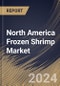 North America Frozen Shrimp Market Size, Share & Trends Analysis Report By Source, By Application (Food, Cosmetics, Pharmaceuticals, Biotechnology and Industrial), By Distribution Channel), By Country and Growth Forecast, 2024 - 2031 - Product Thumbnail Image