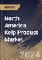 North America Kelp Product Market Size, Share & Trends Analysis Report By Form (Powder, Liquid, and Flakes), By Application (Agriculture, Food, Pharmaceuticals and Others), By Type (Fresh, Dried and Salted), By Country and Growth Forecast, 2024 - 2031 - Product Thumbnail Image