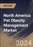 North America Pet Obesity Management Market Size, Share & Trends Analysis Report By Product (Therapeutic Food, and Supplements), By Animal Type (Dogs, Cats, and Other Animals), By Distribution Channel), By Country and Growth Forecast, 2024 - 2031- Product Image