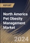 North America Pet Obesity Management Market Size, Share & Trends Analysis Report By Product (Therapeutic Food, and Supplements), By Animal Type (Dogs, Cats, and Other Animals), By Distribution Channel), By Country and Growth Forecast, 2024 - 2031 - Product Thumbnail Image