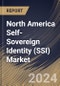 North America Self-Sovereign Identity (SSI) Market Size, Share & Trends Analysis Report By Offering (Solution and Services), By Network (Permissioned and Permissionless), By Identity Type, By Organization Size, By Vertical, By Country and Growth Forecast, 2024 - 2031 - Product Thumbnail Image