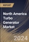 North America Turbo Generator Market Size, Share & Trends Analysis Report By Type (Gas Turbine Generator, Steam Turbine Generator, and Water Turbine Generator), By End User, By Cooling System), By Country and Growth Forecast, 2024 - 2031 - Product Thumbnail Image