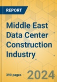 Middle East Data Center Construction Industry - Outlook & Forecast 2024-2029- Product Image