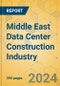 Middle East Data Center Construction Industry - Outlook & Forecast 2024-2029 - Product Thumbnail Image