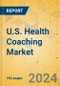 U.S. Health Coaching Market - Industry Outlook & Forecast 2024-2029 - Product Image