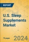 U.S. Sleep Supplements Market - Focused Insights 2024-2029 - Product Thumbnail Image