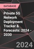 Private 5G Network Deployment Tracker & Forecasts: 2024 - 2030- Product Image