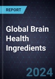 Growth Opportunities in Global Brain Health Ingredients, 2024-2030- Product Image