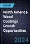 North America Wood Coatings Growth Opportunities - Product Thumbnail Image