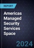 Growth Opportunities in the Americas Managed Security Services Space, 2024-2026- Product Image