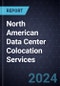 Growth Opportunities in North American Data Center Colocation Services, 2024-2029 - Product Thumbnail Image