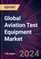 Global Aviation Test Equipment Market 2024-2028 - Product Image