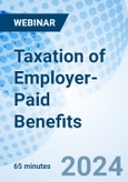 Taxation of Employer-Paid Benefits - Webinar (Recorded)- Product Image