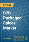 B2B Packaged Spices Market - Global Industry Analysis, Size, Share, Growth, Trends, and Forecast 2023-2030 - (By Spice Type Coverage, Form Coverage, Geographic Coverage and By Company)- Product Image