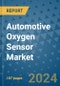 Automotive Oxygen Sensor Market - Global Industry Analysis, Size, Share, Growth, Trends and Forecast 2024-2031 - (By Product Coverage, Application Coverage, Sales Coverage, Geographic Coverage and By Company) - Product Thumbnail Image