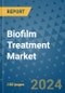 Biofilm Treatment Market - Global Industry Analysis, Size, Share, Growth, Trends, and Forecast 2023-2030 - (By Product Coverage, Wound Coverage, End User Coverage, Geographic Coverage and By Company) - Product Thumbnail Image