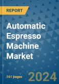 Automatic Espresso Machine Market - Global Industry Analysis, Size, Share, Growth, Trends and Forecast 2023-2030- Product Image