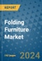 Folding Furniture Market - Global Industry Analysis, Size, Share, Growth, Trends, and Forecast 2023-2030 - (By Product Type Coverage, Application Coverage, End User Coverage, Geographic Coverage and By Company) - Product Image