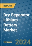 Dry Separator Lithium Battery Market - Global Industry Analysis, Size, Share, Growth, Trends, and Forecast 2023-2030 - (By Type Coverage, Material Coverage, End User Coverage, Geographic Coverage and By Company)- Product Image