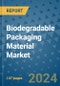 Biodegradable Packaging Material Market - Global Industry Analysis, Size, Share, Growth, Trends, and Forecast 2023-2030 - (By Material Type Coverage, Packaging Format Coverage, Application Coverage, Geographic Coverage and By Company) - Product Image