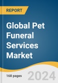 Global Pet Funeral Services Market Size, Share & Trends Analysis Report by Pet Type (Dogs, Cats, Other Animals), Service Type (Burial, Cremation), Region, and Segment Forecasts, 2024-2030- Product Image