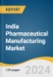 India Pharmaceutical Manufacturing Market Size, Share & Trends Analysis Report by Dosage Form (Tablets, Injectables), Manufacturing Type (In-house, Contract), Therapeutic Category (Endrocrinology, Cardiovascular), and Segment Forecasts, 2024-2030 - Product Thumbnail Image