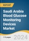 Saudi Arabia Blood Glucose Monitoring Devices Market Size, Share & Trends Analysis Report by Product (Self-monitoring, Continuous Glucose Monitoring), End-use (Hospitals, Homecare), and Segment Forecasts, 2024-2030 - Product Thumbnail Image