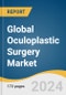 Global Oculoplastic Surgery Market Size, Share & Trends Analysis Report by Product (Instruments, Implants & Grafts, Equipment), Procedure (Eyelid Surgery, Face Lift, Orbital Surgery), End-use, Region, and Segment Forecasts, 2024-2030 - Product Image