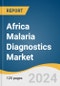 Africa Malaria Diagnostics Market Size, Share & Trends Analysis Report by Technology (Rapid Diagnostic Tests, Microscopy, Molecular Diagnostic Tests), End-use (Hospitals & Clinics, Diagnostic Laboratories), Region, and Segment Forecasts, 2024-2030 - Product Thumbnail Image