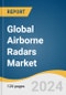 Global Airborne Radars Market Size, Share & Trends Analysis Report by Component (Antennas, Receivers), Mode, Dimension, Range, Frequency Band, Installation Type, Technology, Application, Region, and Segment Forecasts, 2024-2030 - Product Thumbnail Image