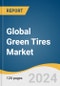Global Green Tires Market Size, Share & Trends Analysis Report by Vehicle Type (Light Commercial Vehicles, Passenger Cars), Application Type (On Road, Off Road), Region (North America, Europe), and Segment Forecasts, 2024-2030 - Product Image