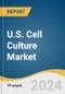 U.S. Cell Culture Market Size, Share & Trends Analysis Report by Product, Application (Biopharmaceutical Production, Drug Development, Diagnostics, Tissue Culture & Engineering), and Segment Forecasts, 2024-2030 - Product Thumbnail Image