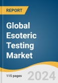 Global Esoteric Testing Market Size, Share & Trends Analysis Report by Type (Oncology Testing, Infectious Disease Testing), Technology (Chemiluminescence Immunoassay), End-use, Region, and Segment Forecasts, 2024-2030- Product Image