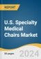 U.S. Specialty Medical Chairs Market Size, Share & Trends Analysis Report by Product (Examination Chairs, Birthing Chairs, Blood Drawing Chairs, Rehabilitation Chairs, Treatment Chairs), and Segment Forecasts, 2024-2030 - Product Thumbnail Image