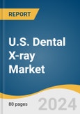 U.S. Dental X-ray Market Size, Share & Trends Analysis Report by Product (Analog, Digital), Type (Intraoral, Extraoral), Application (Medical, Cosmetic Dentistry), and Segment Forecasts, 2024-2030- Product Image