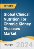 Global Clinical Nutrition For Chronic Kidney Diseases Market Size, Share & Trends Analysis Report by Product (Oral, Enteral Feeding Formulas, Parenteral Nutrition), Stage, Sales Channel, Region, and Segment Forecasts, 2024-2030- Product Image