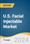 U.S. Facial Injectable Market Size, Share & Trends Analysis Report by Product (Botulinum Toxin Type A, HA), Application (Facial Line Correction, Lip Augmentation), End-use, Region, and Segment Forecasts, 2024-2030 - Product Image