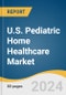 U.S. Pediatric Home Healthcare Market Size, Share & Trends Analysis Report by Service (Rehabilitation Therapy Services, Skilled Nursing Services), Region, and Segment Forecasts, 2024-2030 - Product Image