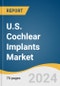 U.S. Cochlear Implants Market Size, Share & Trends Analysis Report by Age Group (Adult, Pediatric), End-use (Hospitals, Clinics), Region, and Segment Forecasts, 2024-2030 - Product Thumbnail Image