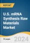 U.S. mRNA Synthesis Raw Materials Market Size, Share & Trends Analysis Report, Type (Capping Agents, Nucleotides, Plasmid DNA), Application (Vaccine, Therapeutics), End-use, and Segment Forecasts, 2024-2030 - Product Thumbnail Image