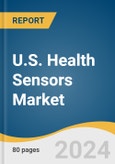 U.S. Health Sensors Market Size, Share & Trends Analysis Report by Product (Hand Held Diagnostic Sensors, Wearable Sensors), Application (Chronic Illness & At-risk Monitoring, Wellness Monitoring), Region, and Segment Forecasts, 2024-2030- Product Image