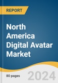 North America Digital Avatar Market Size, Share & Trends Analysis Report by Product (Interactive Digital Avatar, Non-Interactive Digital Avatar), Category, Industry Vertical, and Segment Forecasts, 2024-2030- Product Image