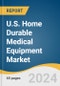 U.S. Home Durable Medical Equipment Market Size, Share & Trends Analysis Report by Region (West, Midwest, Northeast, Southwest, Southeast), and Segment Forecasts, 2024-2030 - Product Image