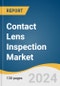 Contact Lens Inspection Market Size, Share & Trends Analysis Report, Type (Manual, Semiautomatic, Fully-automatic), Application (Disposable, Dry Lens In The Shell), Region, and Segment Forecasts, 2024-2030 - Product Image