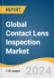 Global Contact Lens Inspection Market Size, Share & Trends Analysis Report, Type (Manual, Semiautomatic, Fully-automatic), Application (Disposable, Dry Lens In The Shell), Region, and Segment Forecasts, 2024-2030 - Product Thumbnail Image