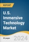U.S. Immersive Technology Market Size, Share & Trends Analysis Report by Component (Hardware, Software), Technology (Virtual Reality, Augmented Reality), Application (Training & Learning, Emergency Services), Industry, and Segment Forecasts, 2024-2030 - Product Image