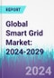 Global Smart Grid Market: 2024-2029 - Product Thumbnail Image