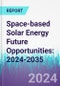 Space-based Solar Energy Future Opportunities: 2024-2035 - Product Thumbnail Image