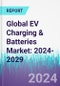 Global EV Charging & Batteries Market: 2024-2029 - Product Thumbnail Image